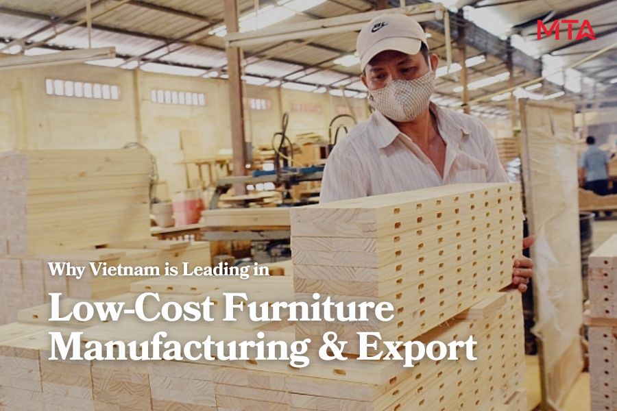 Why Vietnam is Leading in Low-Cost Furniture Manufacturing & Export 